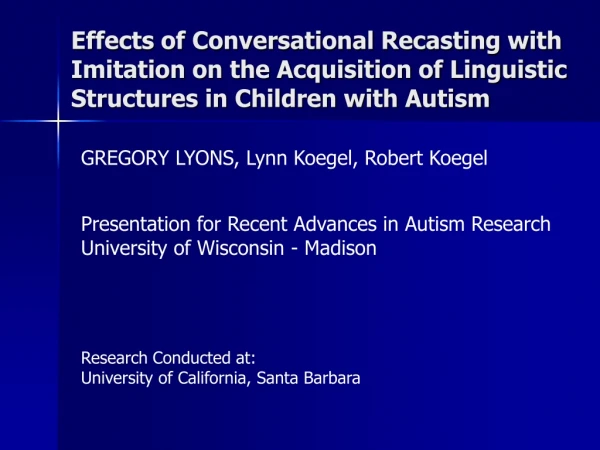 GREGORY LYONS, Lynn Koegel, Robert Koegel Presentation for Recent Advances in Autism Research