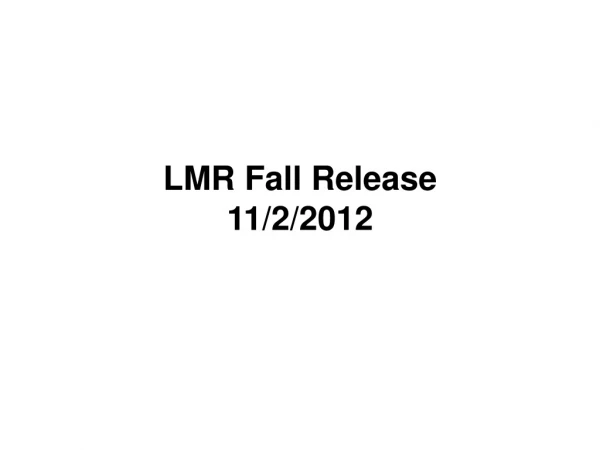 LMR Fall Release 11/2/2012