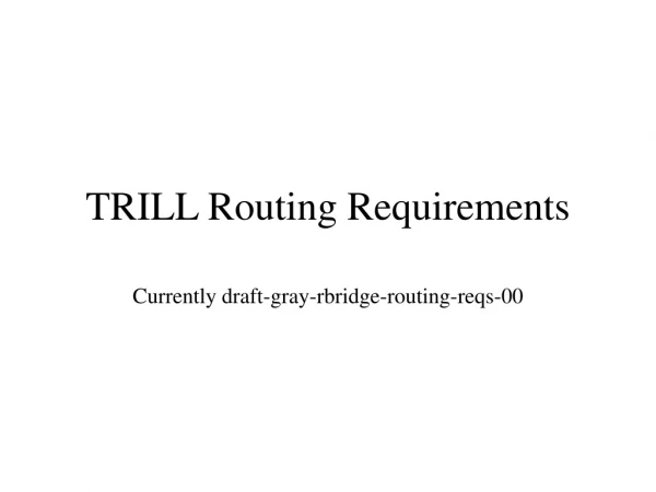 TRILL Routing Requirements