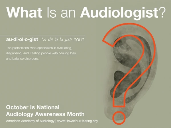 An Audiologist Is…