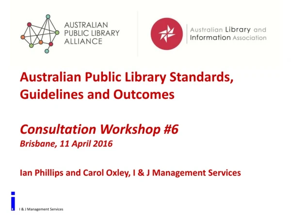 Australian Public Library Standards, Guidelines and Outcomes Consultation Workshop #6