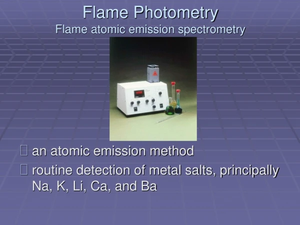 Flame Photometry F lame atomic emission spectrometry