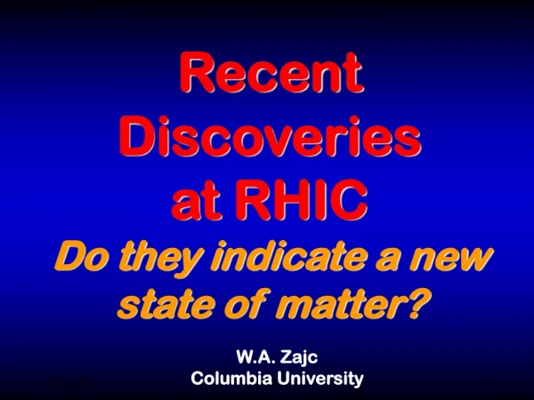 Recent Discoveries  at RHIC  Do they indicate a new state of matter?