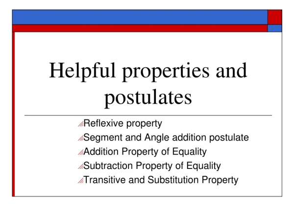 Helpful properties and postulates