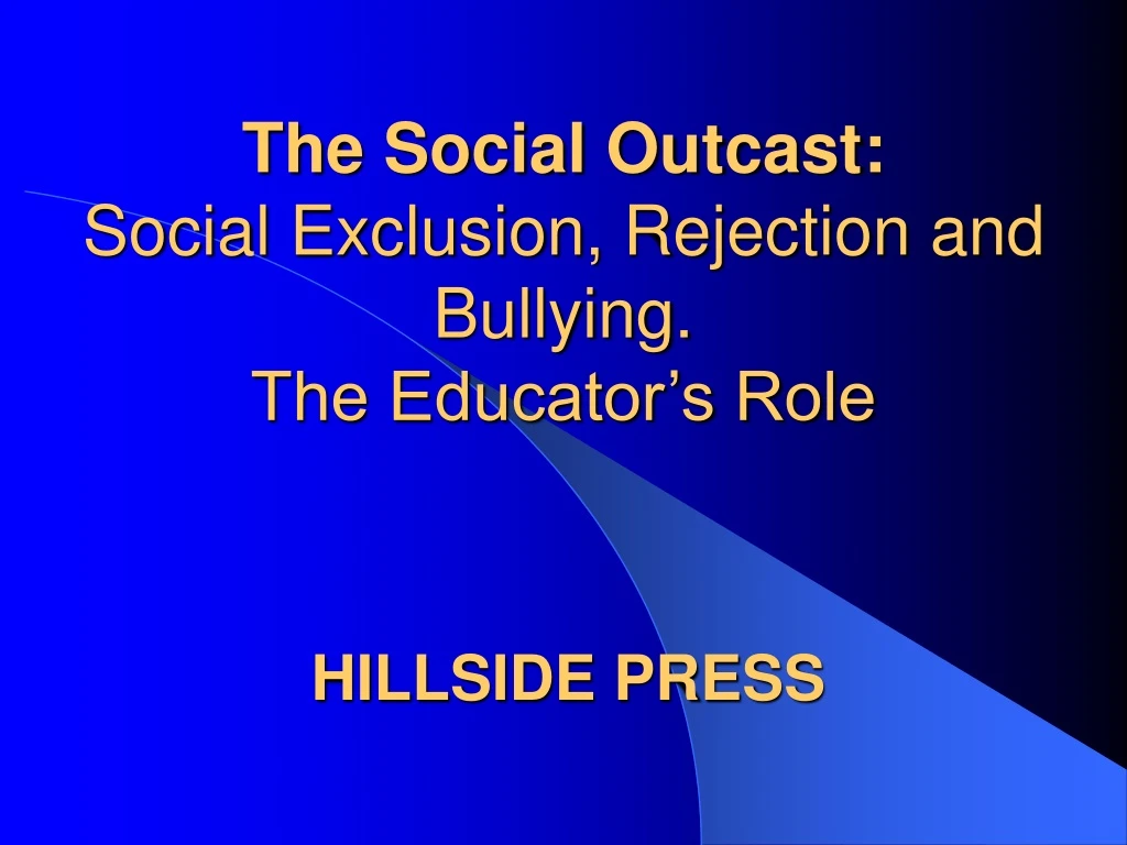 the social outcast social exclusion rejection and bullying the educator s role