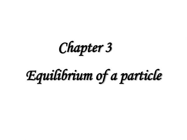 Chapter 3      Equilibrium of a particle
