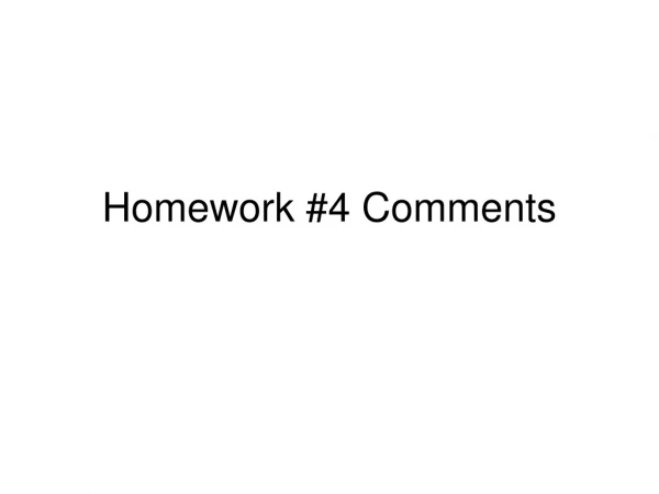 Homework #4 Comments
