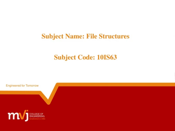 Subject Name: File Structures Subject Code: 10IS63