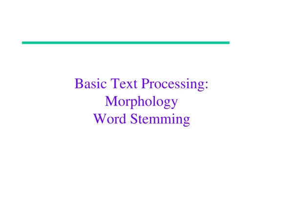 Basic Text Processing: Morphology Word Stemming