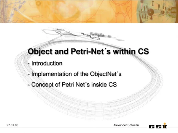 Object and Petri-Net´s within CS - Introduction - Implementation of the ObjectNet´s