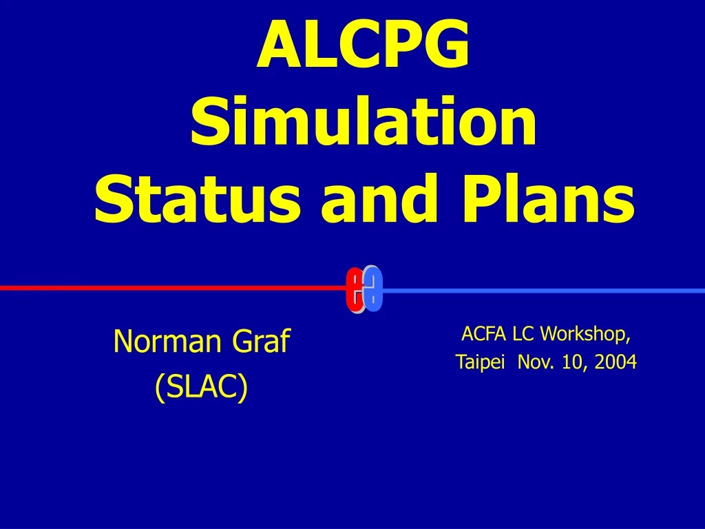 alcpg simulation status and plans