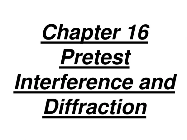 Chapter 16 Pretest  Interference and Diffraction