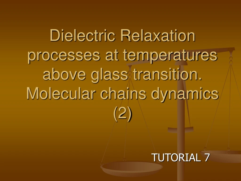 dielectric relaxation processes at temperatures above glass transition molecular chains dynamics 2