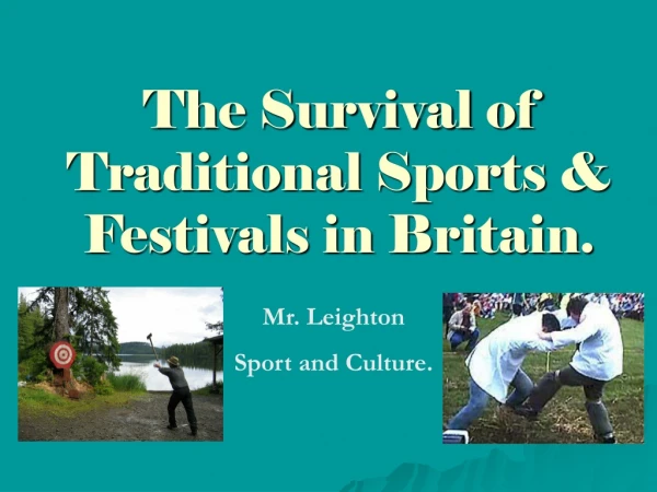 The Survival of Traditional Sports &amp; Festivals in Britain.