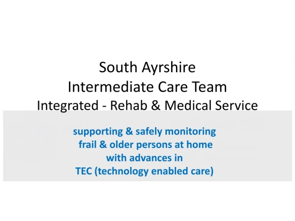 South Ayrshire Intermediate Care Team  Integrated - Rehab &amp; Medical Service