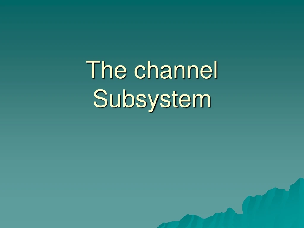 the channel subsystem