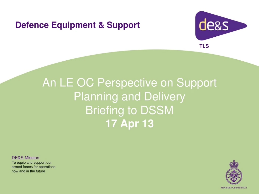 an le oc perspective on support planning and delivery briefing to dssm 17 apr 13