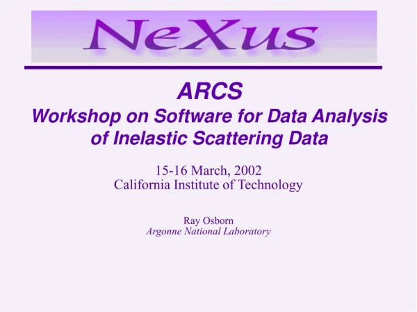 ARCS Workshop on Software for Data Analysis of Inelastic Scattering Data