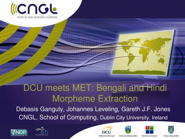 DCU meets MET: Bengali and Hindi Morpheme Extraction
