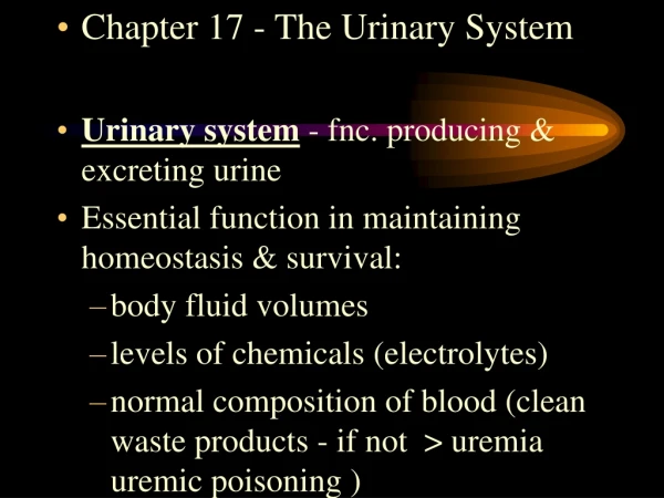 Chapter 17 - The Urinary System Urinary system  - fnc. producing &amp; excreting urine