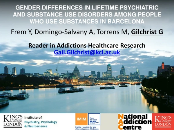 Frem Y, Domingo- Salvany  A, Torrens M,  Gilchrist G Reader in Addictions Healthcare Research