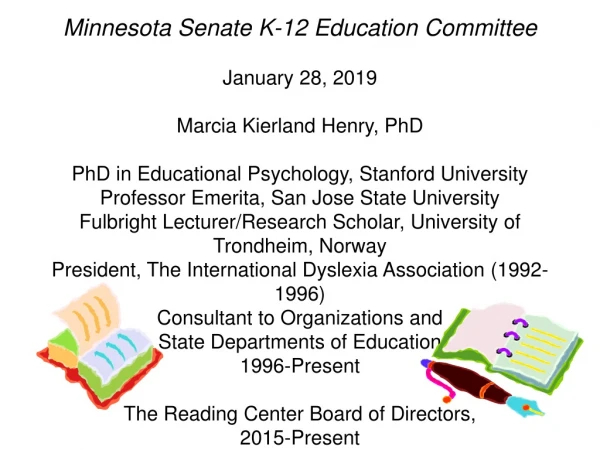 Minnesota Senate K-12 Education  Committee  January 28, 2019 Marcia  Kierland  Henry, PhD