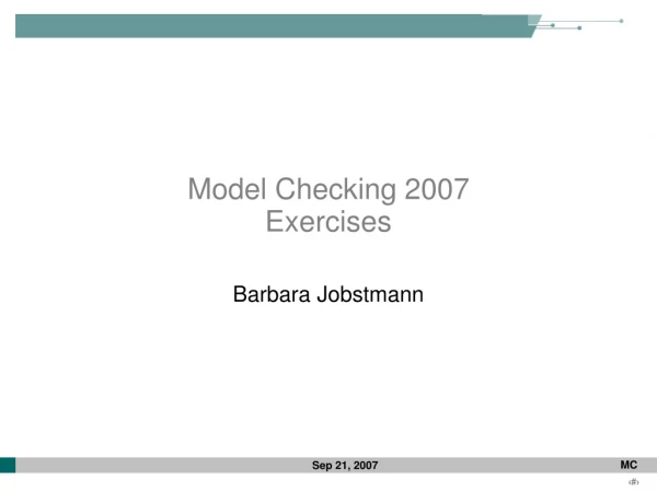 Model Checking 2007 Exercises