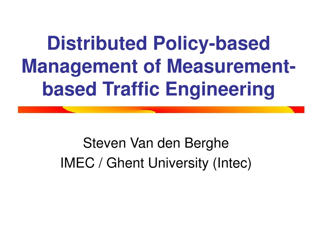 distributed policy based management of measurement based traffic engineering