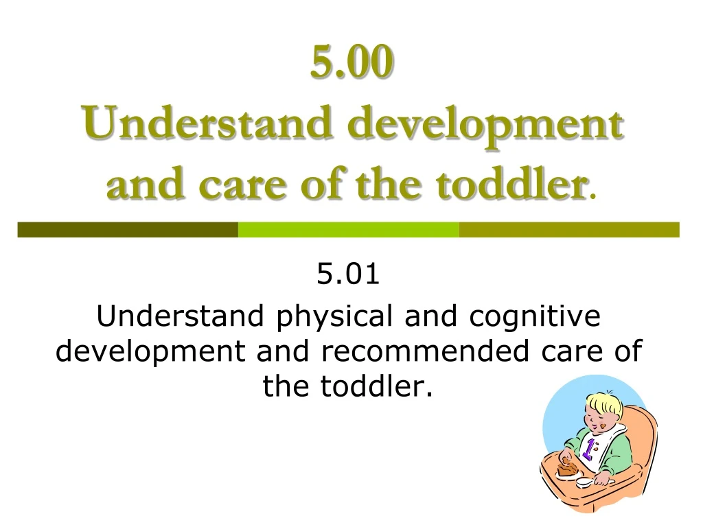 5 00 understand development and care of the toddler