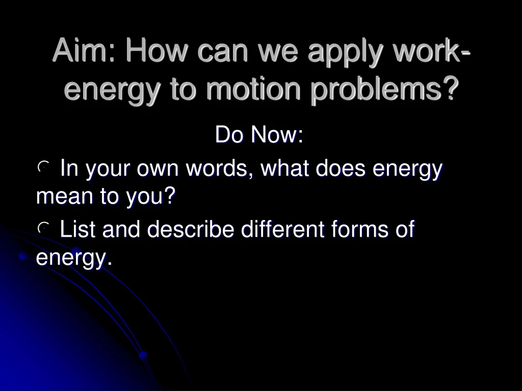 aim how can we apply work energy to motion problems