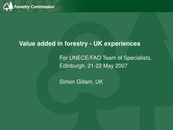 Value added in forestry - UK experiences