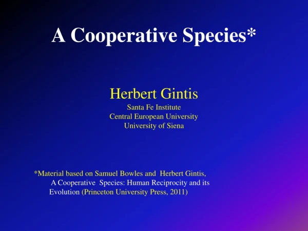 A Cooperative Species*