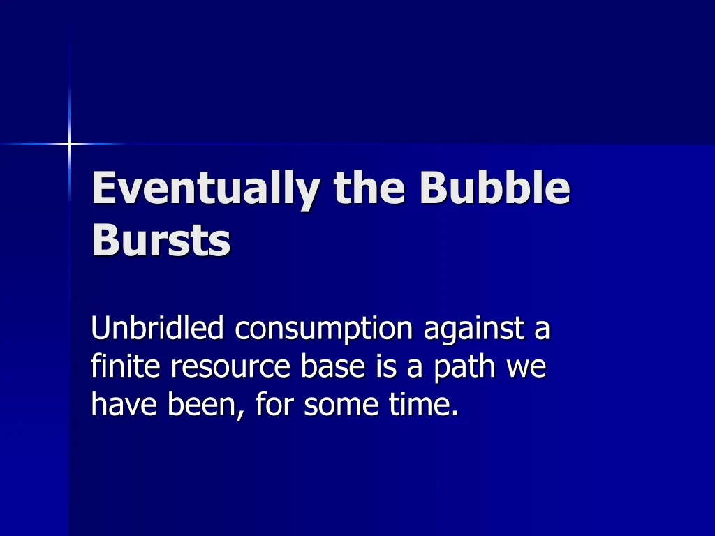 eventually the bubble bursts