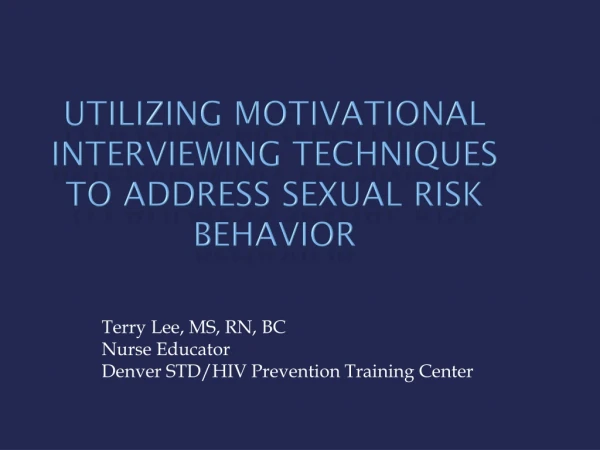 Utilizing Motivational Interviewing Techniques to Address Sexual Risk Behavior