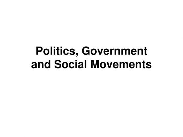 Politics, Government  and Social Movements