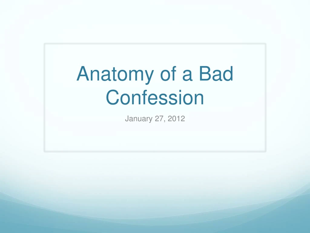 anatomy of a bad confession