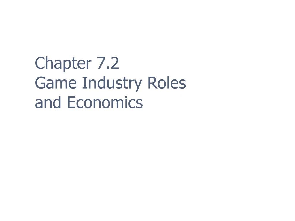 chapter 7 2 game industry roles and economics