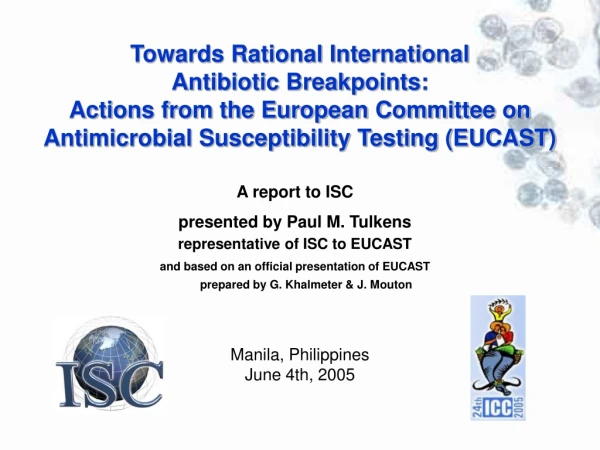 A report to ISC presented by Paul M. Tulkens representative of ISC to EUCAST