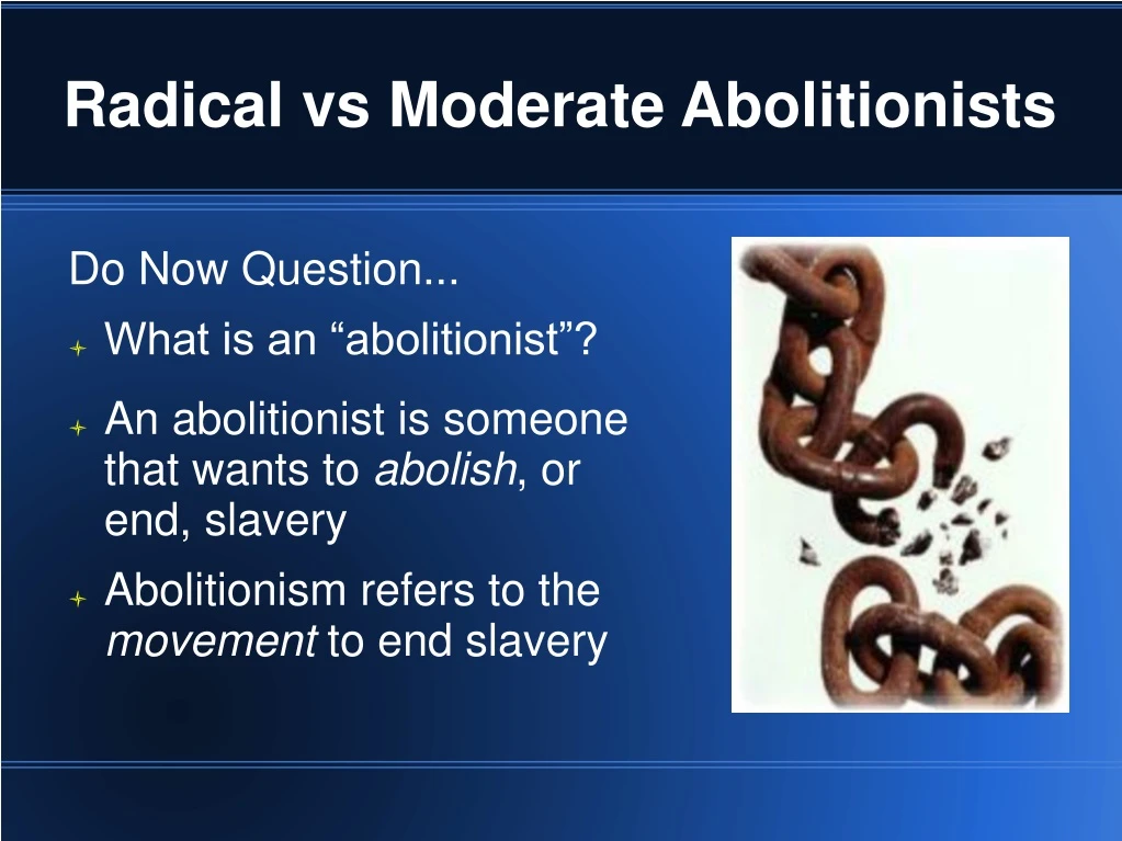 radical vs moderate abolitionists