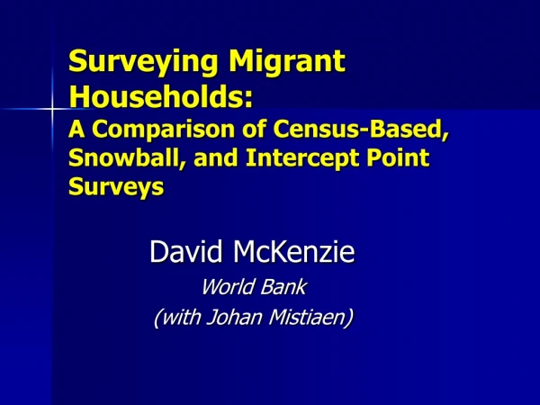 Surveying Migrant Households:  A Comparison of Census-Based, Snowball, and Intercept Point Surveys