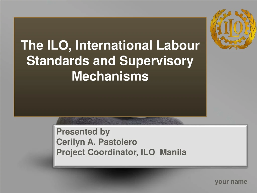the ilo international labour standards and supervisory mechanisms