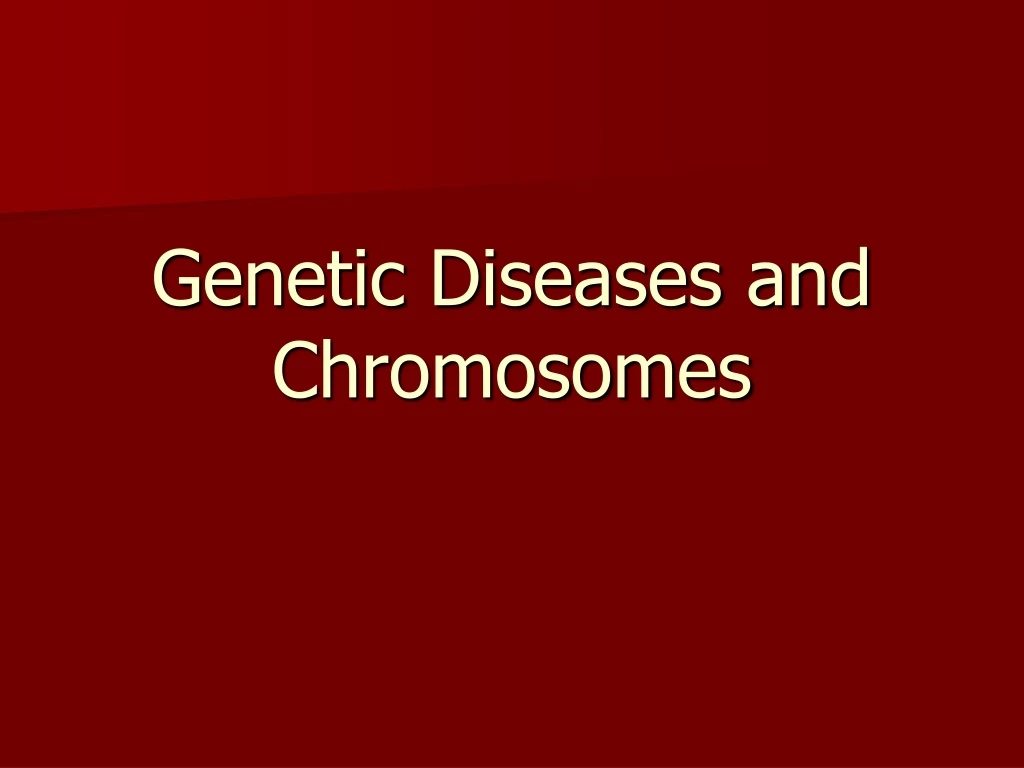 genetic diseases and chromosomes