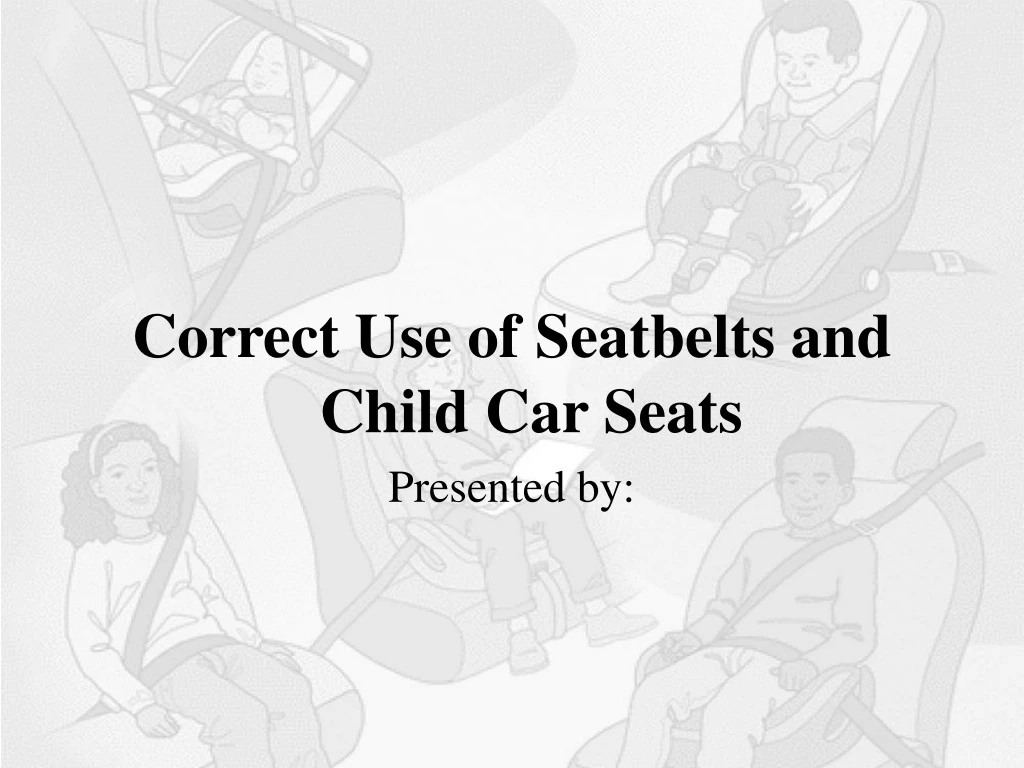 correct use of seatbelts and child car seats