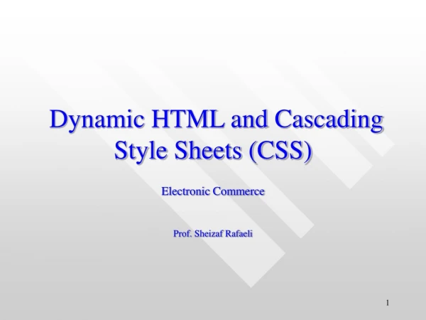 Dynamic HTML and Cascading Style Sheets (CSS)