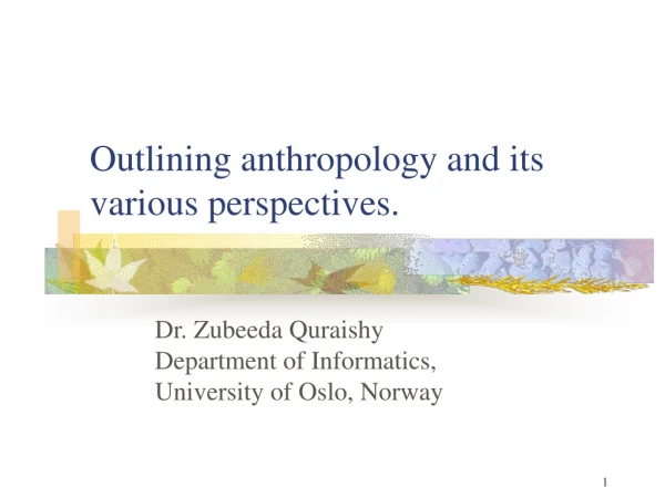 Outlining anthropology and its various perspectives.