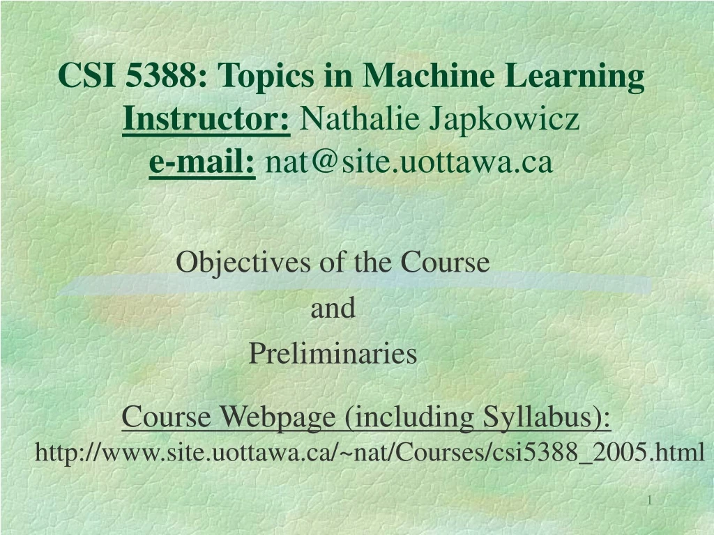 csi 5388 topics in machine learning instructor nathalie japkowicz e mail nat@site uottawa ca