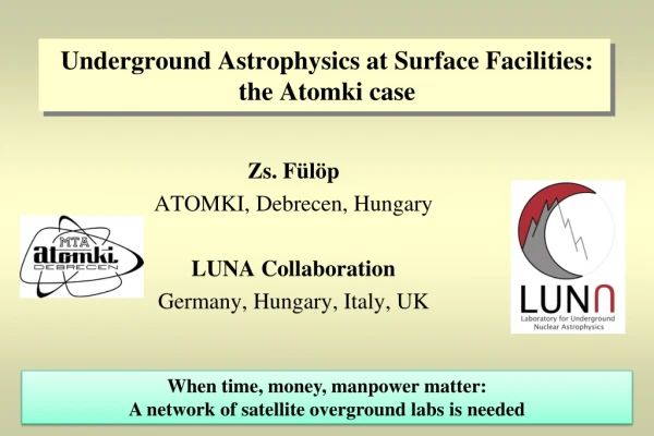Underground Astrophysics at Surface Facilities :  the Atomki case