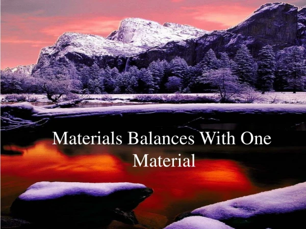 Materials Balances With One  Material