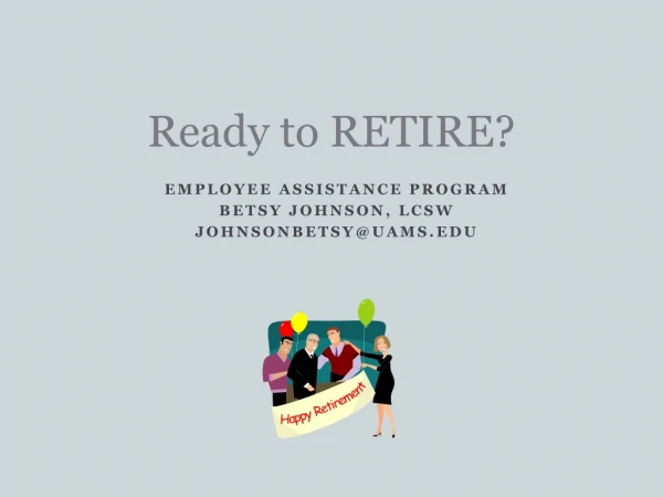 Ready to RETIRE?