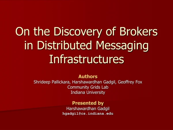 On the Discovery of Brokers in Distributed Messaging Infrastructures